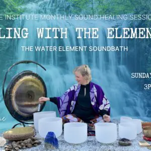 Healing with the elements. The water element soundbath