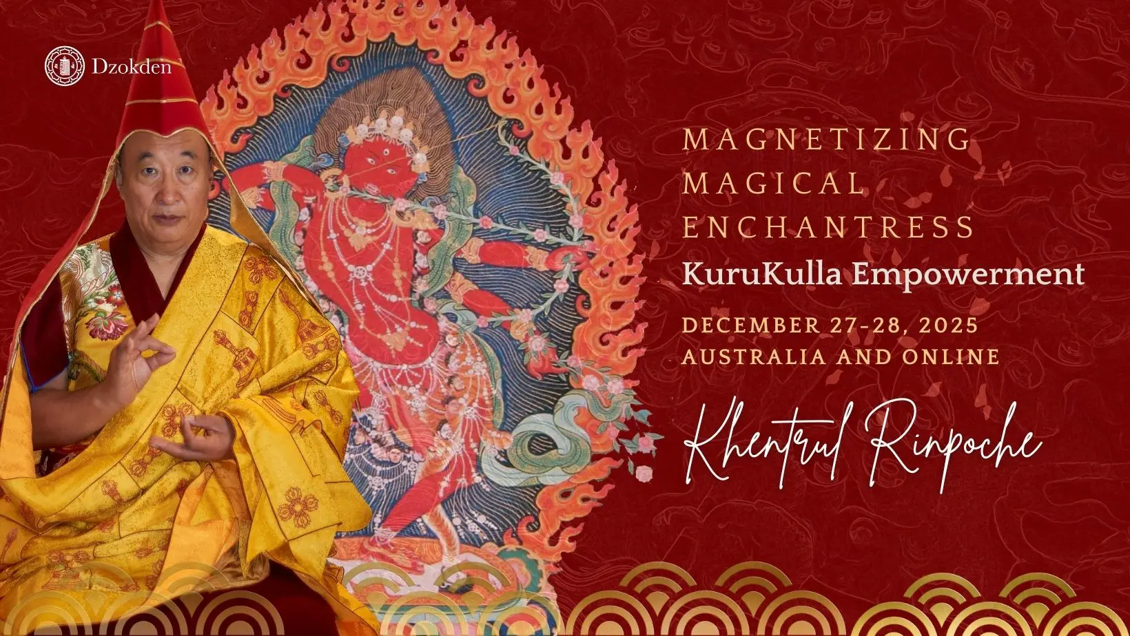 Magnetizing Magical Enchantress Kurukulla Empowerment and Retreat with Khentrul Rinpoche